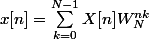 x[n]=\sum_{k=0}^{N-1}{X[n]W_N^{nk}}